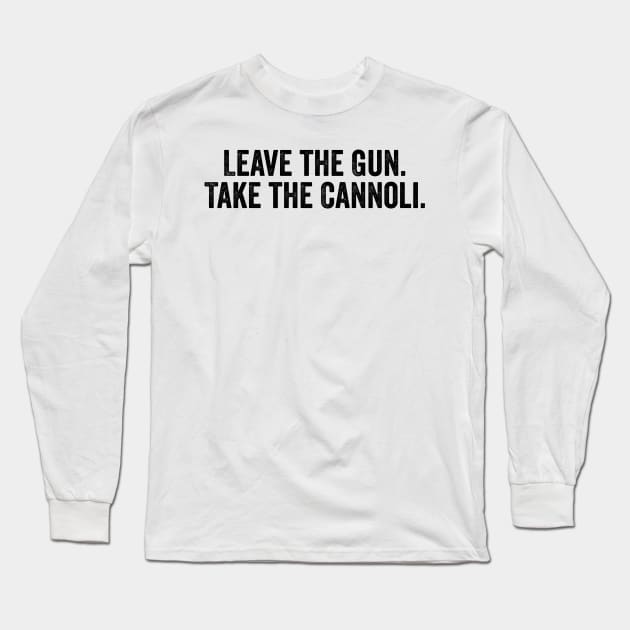 Italy Shirt, Italian Food Shirt, Sarcastic Shirt For Men, Love Italy, Funny Saying Shirts, Leave the Gun Take the Cannoli Long Sleeve T-Shirt by Y2KSZN